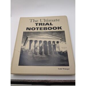 The Ultimate Trial Notebook by Todd Winegar Legal Reference Binder